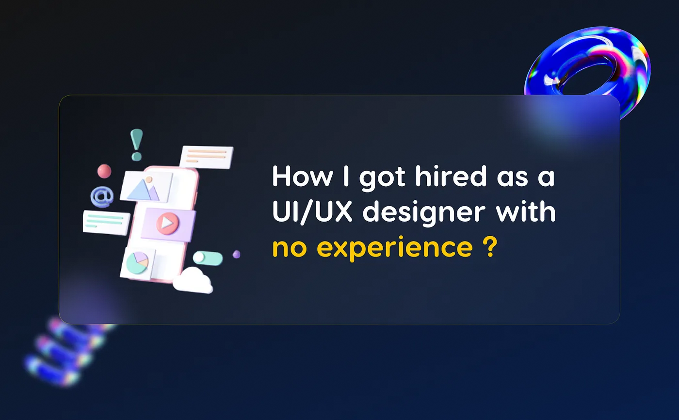 How I got hired as a UI/UX designer with no experience?